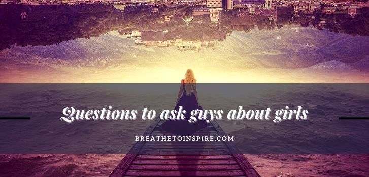 questions-to-ask-guys-about-girls