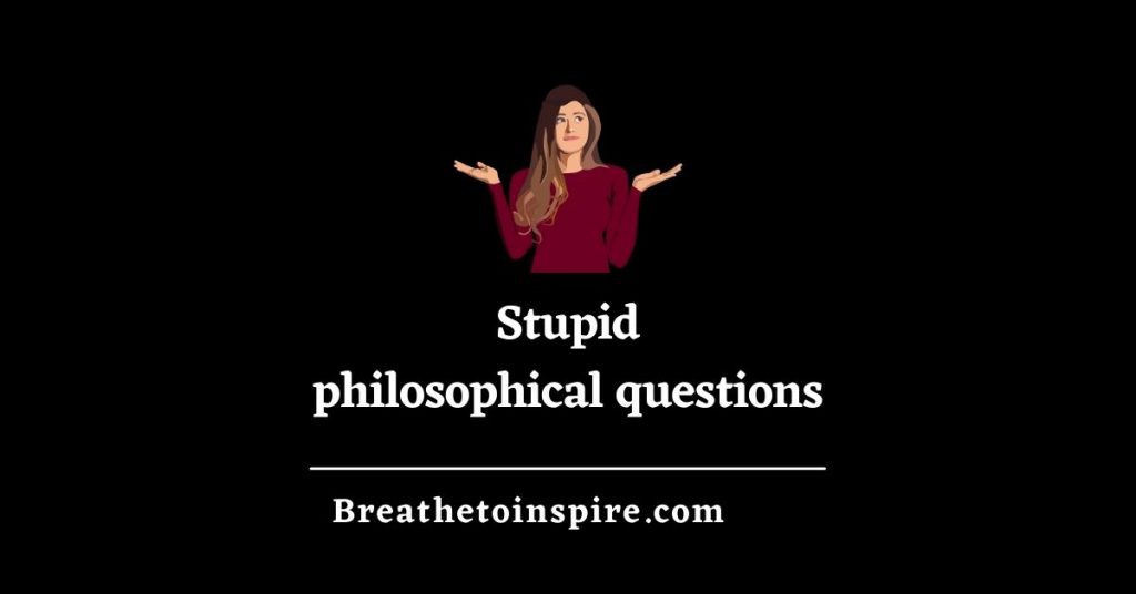 stupid-philosophical-questions