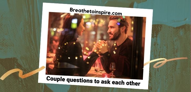 Couple questions to ask each other 200+ Questions for couples (Build long-lasting deep relationship)