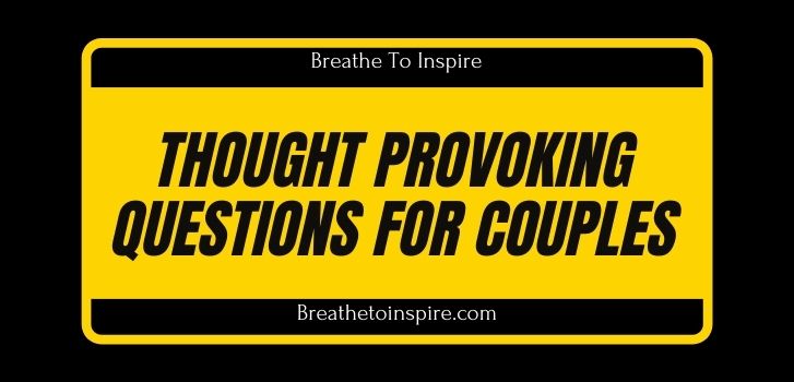 Thought provoking Questions for couples 200+ Questions for couples (Build long-lasting deep relationship)