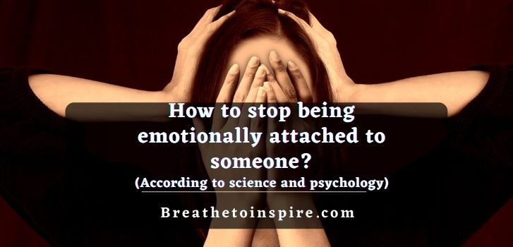 how-to-stop-being-emotionally-attached-to-someone