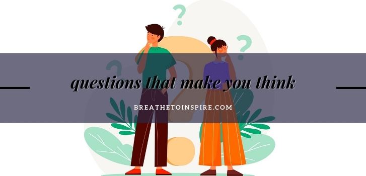 questions that make you think 1 Variety list of questions and topics of conversation to ask anyone to build relationships.