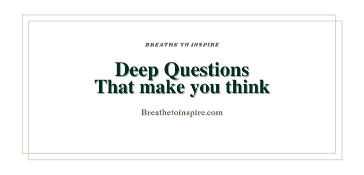 Deep questions that make you think 500 Questions that make you think