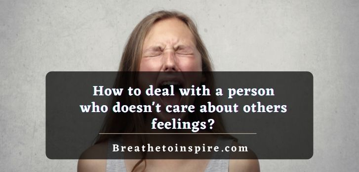 How-to-deal-with-a-person-who-doesnt-care-about-others-feelings