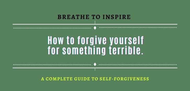 How-to-forgive-yourself-for-something-terrible