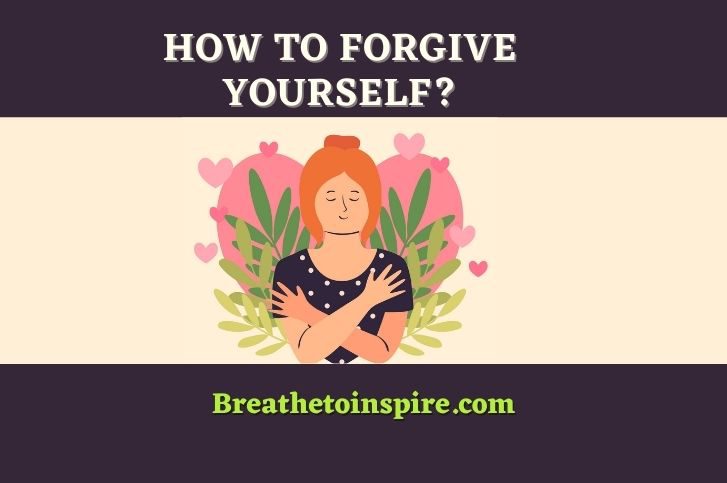Self-forgiveness: A complete guide on How to forgive yourself