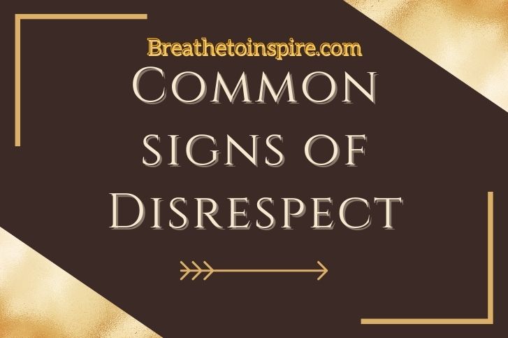 30+ Common Signs Of Disrespect You Must Need To Know And How To Deal ...