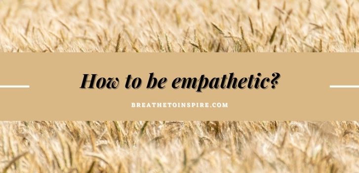how-to-be-empathetic