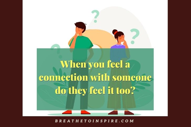 when-you-feel-a-connection-with-someone-do-they-feel-it-too