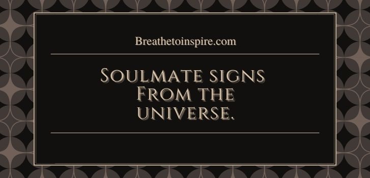 Does the universe bring soulmates together 8. Soulmate signs from the universe (Spiritual & Science Insights)