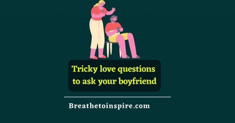 100+ Tricky Love Questions To Ask Your Boyfriend Or Girlfriend
