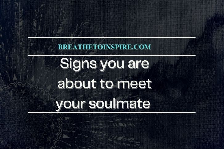 7 Signs you are about to meet your soulmate