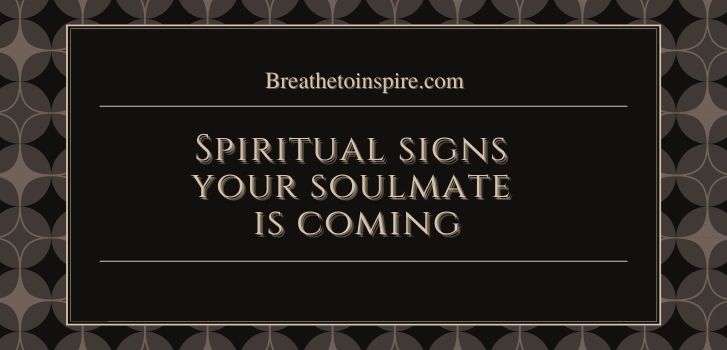 spiritual signs from the universe love is coming your way 7 Signs your soulmate is coming