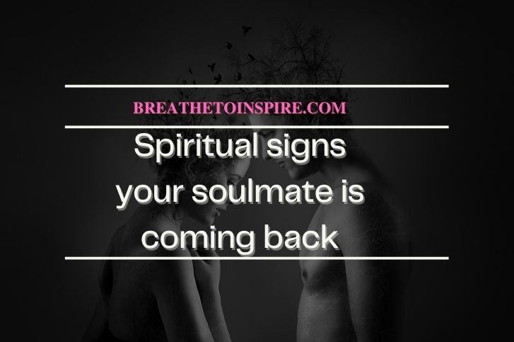 spiritual signs your soulmate is coming back 10 Signs your soulmate is coming back (Deep spiritual insights)