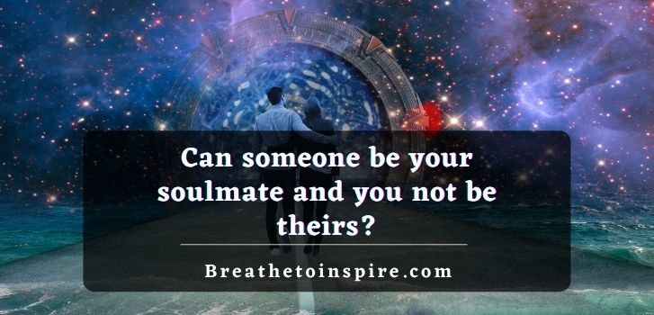 Can-someone-be-your-soulmate-and-you-not-be-theirs