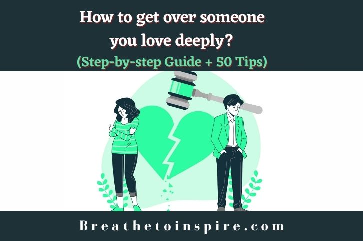 How-to-get-over-someone-you-love-deeply