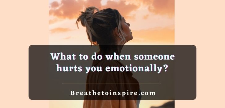 What-to-do-when-someone-hurts-you-emotionally