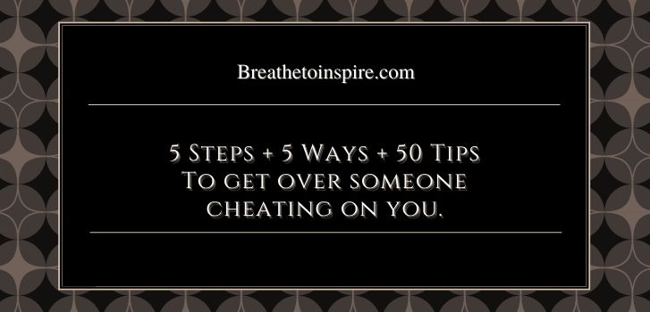 how to get over someone cheated on you How to get over someone cheating on you? (complete guide: 5 steps + 5 ways + 50 tips)