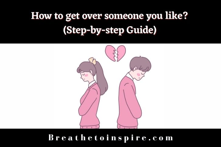 how-to-get-over-someone-you-like