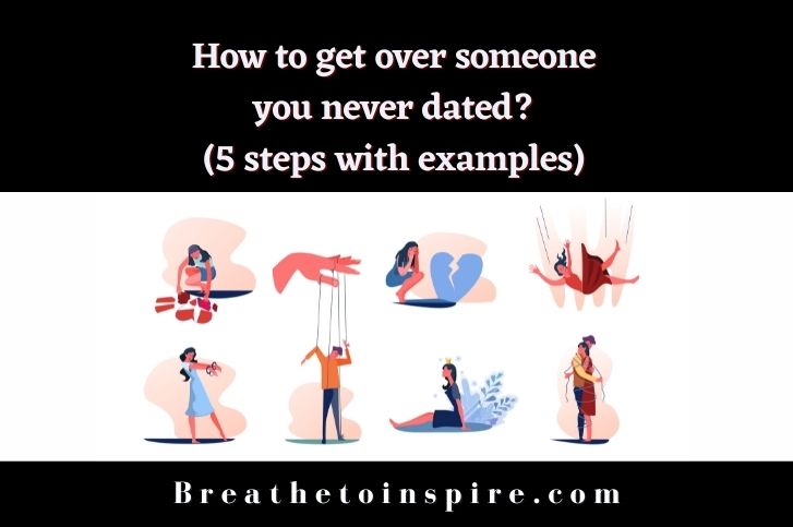 how-to-get-over-someone-you-never-dated