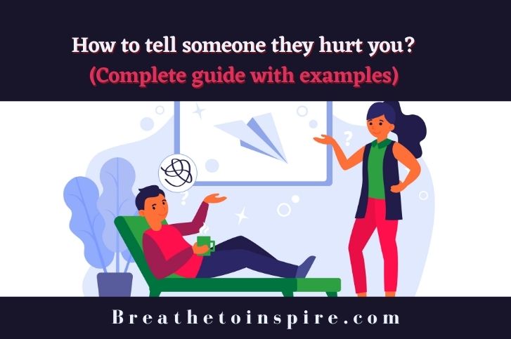 how-to-tell-someone-they-hurt-you