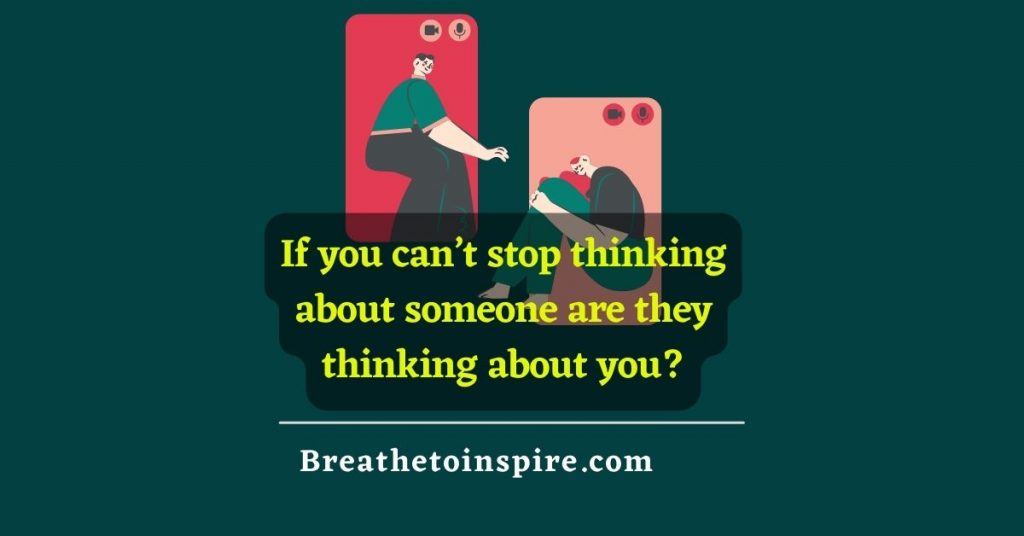 if-you-cant-stop-thinking-about-someone-are-they-thinking-about-you---