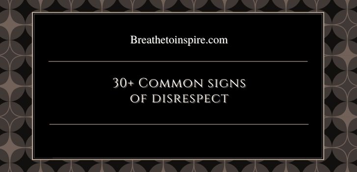 signs of disrespect 30+ Common signs of disrespect