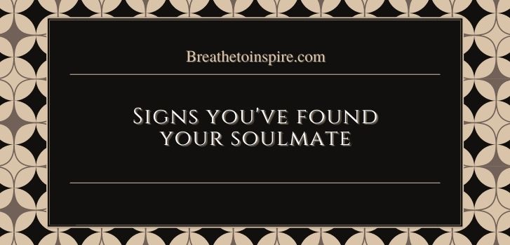 signs you found your soulmate How to find your soulmate? (Your intuitive and 10 steps practical guide)