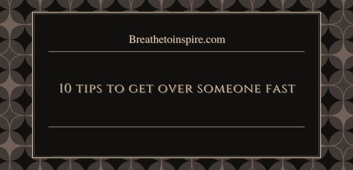 tips to get over someone How to get over someone who used you? (7 steps + 10 ways)