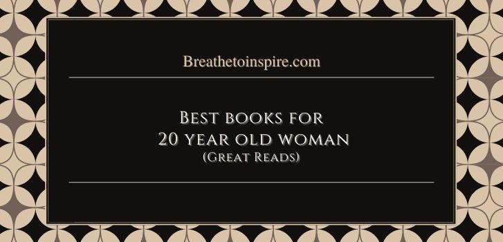 Best Books For 20 Year Old Female Breathe To Inspire