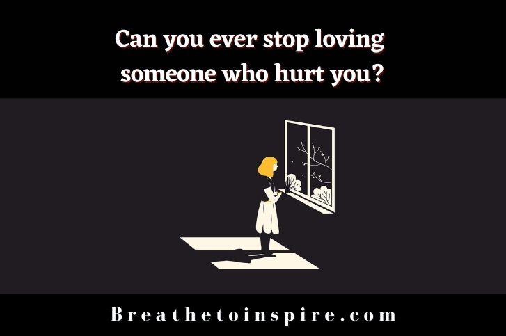 can-you-ever-stop-loving-someone-who-hurt-you