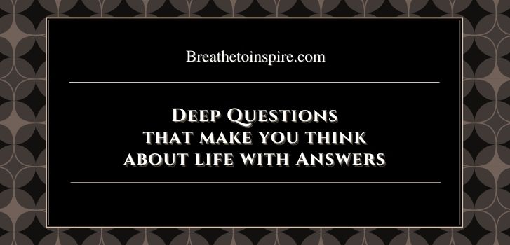 deep questions that make you think about life with answers 20 Deep questions that make you think about life (with thought provoking answers)