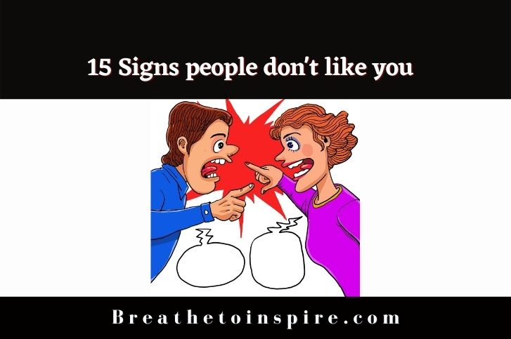 15 Signs people don’t like you