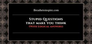 30 Stupid Questions That Make You Think With Answers (Funny & Dumb ...