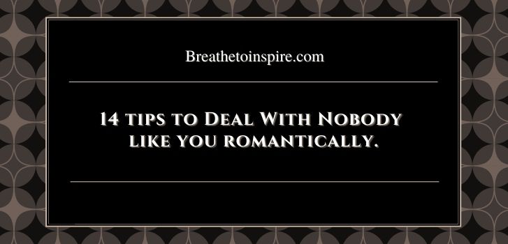 why does nobody have a crush on me Why does nobody like me romantically?(9 Reasons & 14 tips to deal with it)