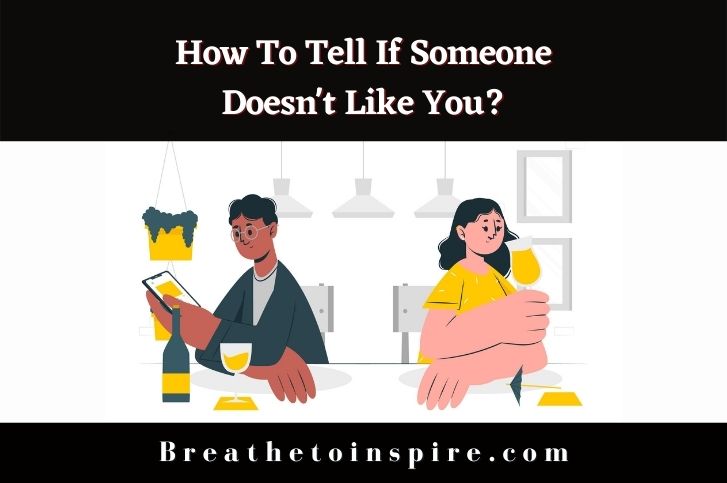 How To Tell If Someone Doesn’t Like You? (15 Signs)