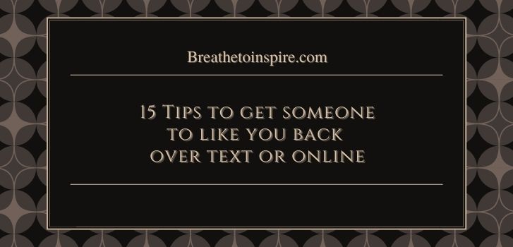 How to get someone to like you back again psychology How to get someone to like you back? (15 Tips)