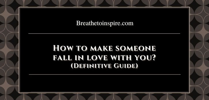 How to make someone fall in love with you all over again How to make someone fall in love with you? (As per psychology & Science - Your complete guide with 20 tips)