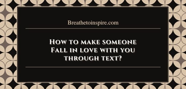 How to make someone fall in love with you through text How to make someone fall in love with you? (As per psychology & Science - Your complete guide with 20 tips)