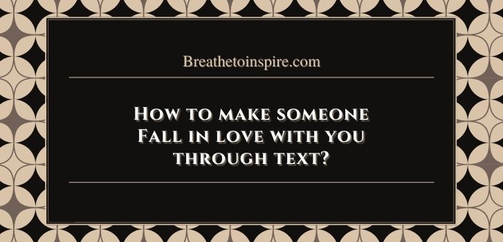 How To Make Someone Fall In Love With You Through Text  