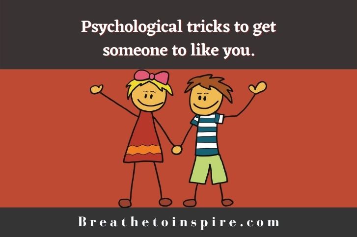 21 Psychological tricks to get someone to like you