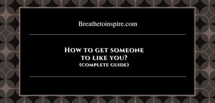 how to get someone to like you How to get someone to like you? (complete guide: 15 tips)