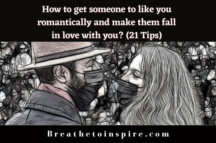 how-to-get-someone-to-like-you-romantically