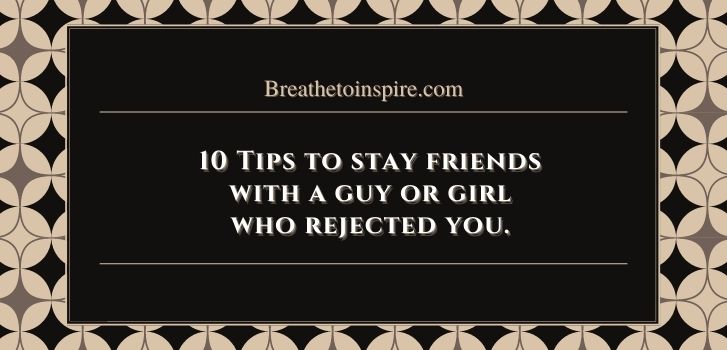 how to stay friends with a girl who rejected you How to stay friends with someone who rejected you? (10 Best Tips)