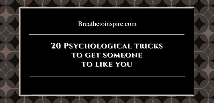 psychology tricks to get someone to like you 21 Psychological tricks to get someone to like you