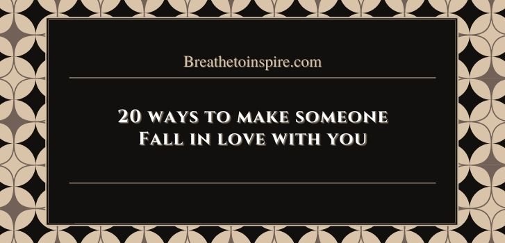 ways to make someone fall in love with you How to make someone fall in love with you? (As per psychology & Science - Your complete guide with 20 tips)