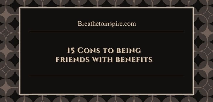 Cons of friends with benefits 15 Pros and Cons of Friends With Benefits