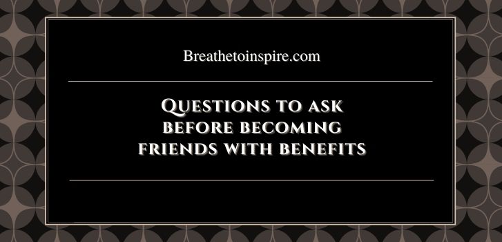 Questions to ask before becoming friends with benefits 150+ Friends with benefits questions