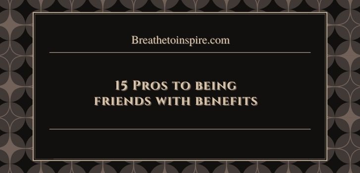 pros of friends with benefits 15 Pros and Cons of Friends With Benefits