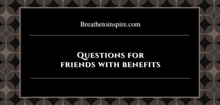 questions for friends with benefits 150+ Friends with benefits questions